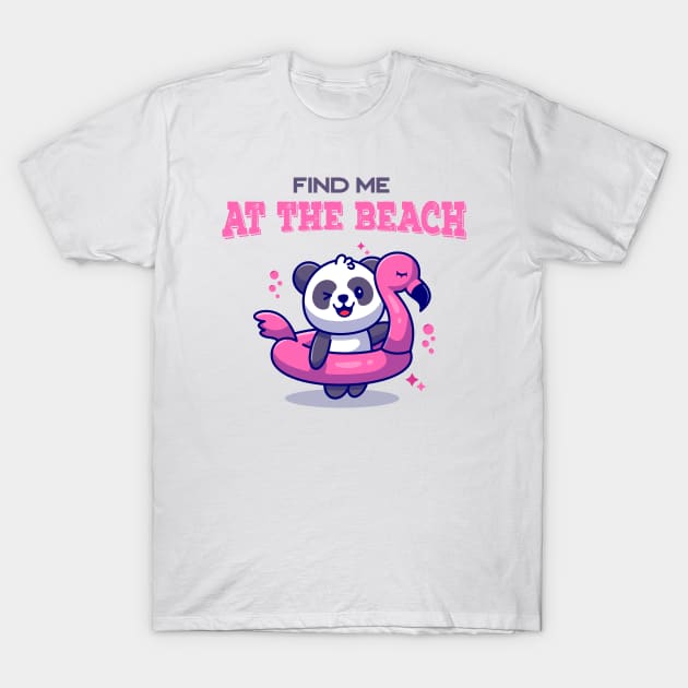 Find me at the beach panda at the beach for beach lovers and summer vacation holidays T-Shirt by Mikaels0n